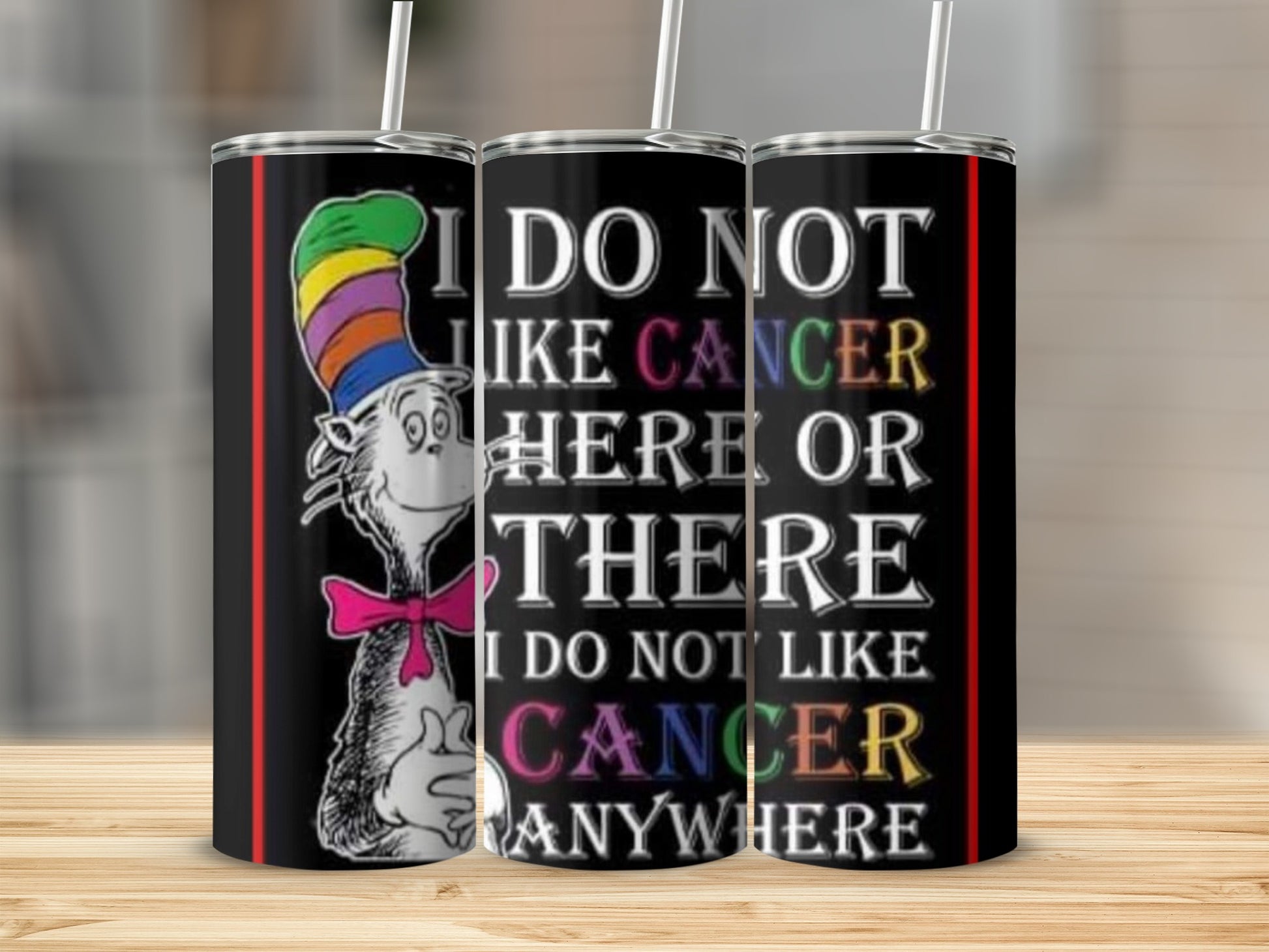 I Do Not Like Cancer Here or There Art Tumbler