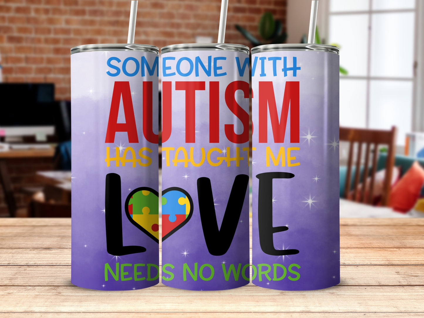 Someone With Autism Has Taught Me Love Tumbler