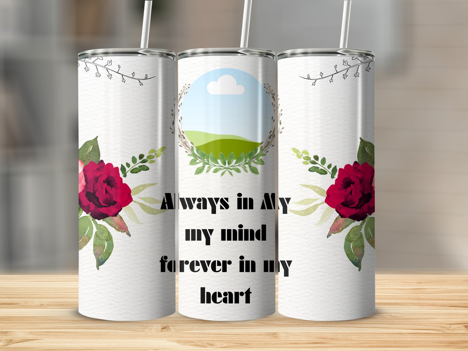 Three tumblers with red roses and the text "Always in My mind forever in my heart".