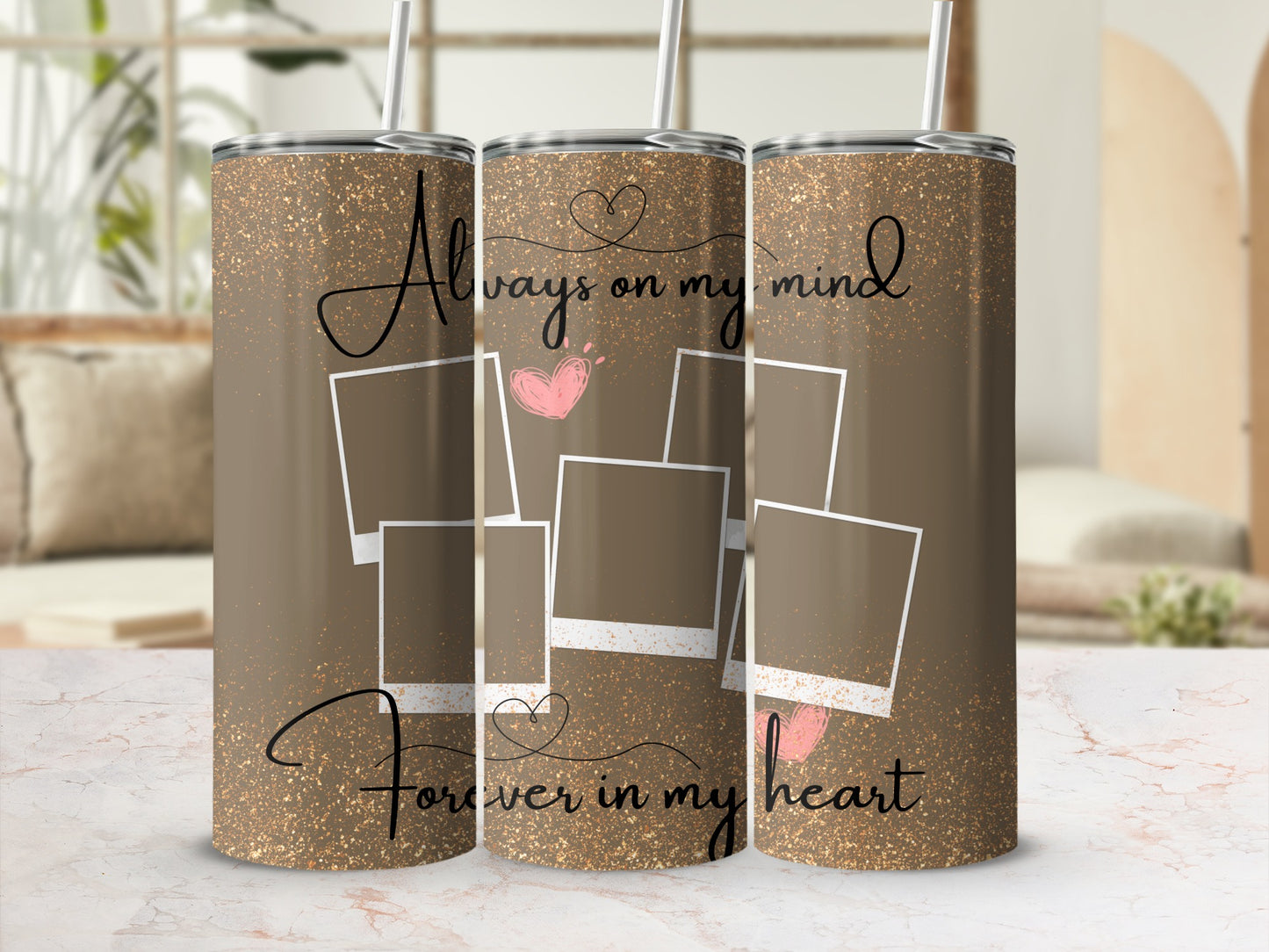 Brown tumbler with glitter, photo frames, hearts, and text "Always on my mind Forever in my heart".