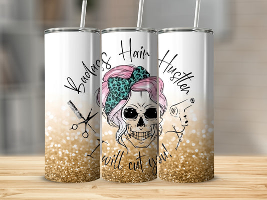 Badass Hair Hustler I Will Cut You Tumbler Design