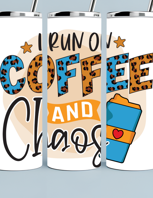 I Run On Coffee and Chaos