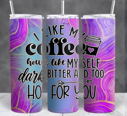 Coffee Tumbler with I like My coffee ...