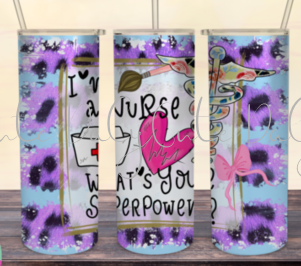 I'm A Nurse, What's Your SuperPower Tumbler