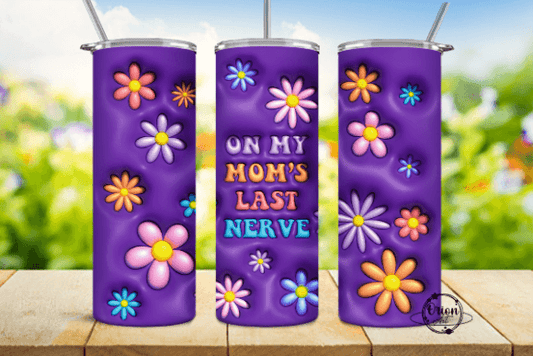 On My Mom's Last Nerve 3D puff tumbler