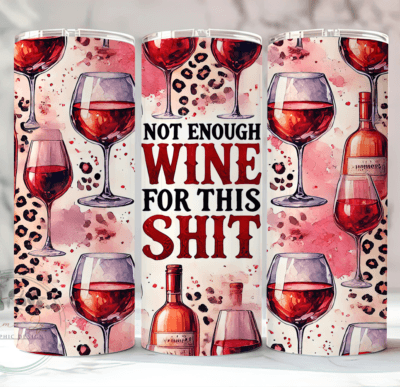 Not Enough Wine For this Shit