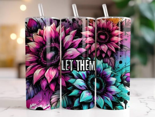 Pink, Teal, Purple Tumbler Let Them