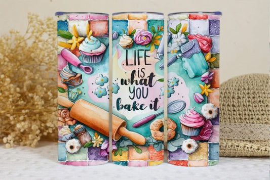 Life is What you Bake It tumbler