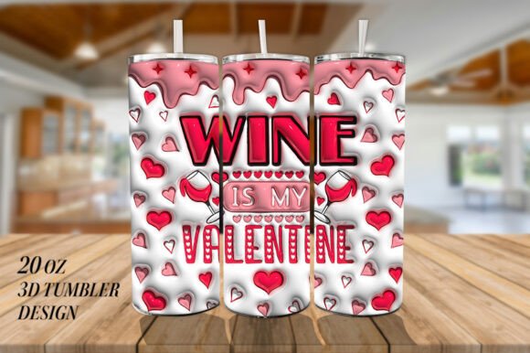 3D Inflated Wine is My Valentine tumbler