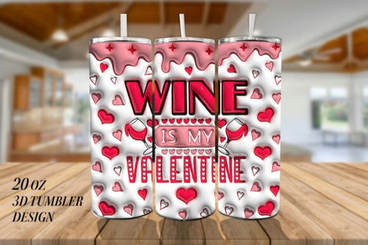 3D Inflated Wine is My Valentine tumbler