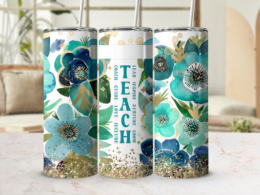 Tumbler with floral design and "Teach: Lead, Inspire, Nurture, Grow" text.