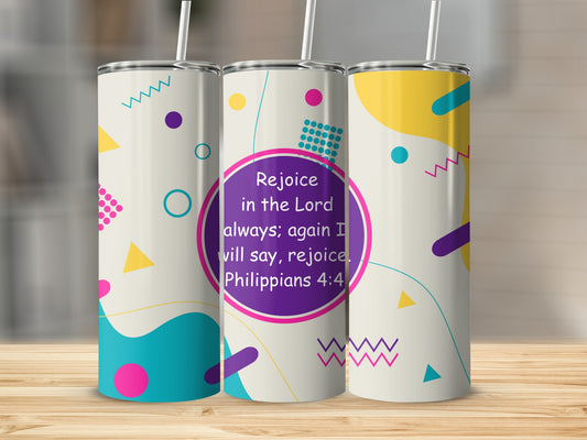 Rejoice in the Lord Always Philippians 4:4 tumbler