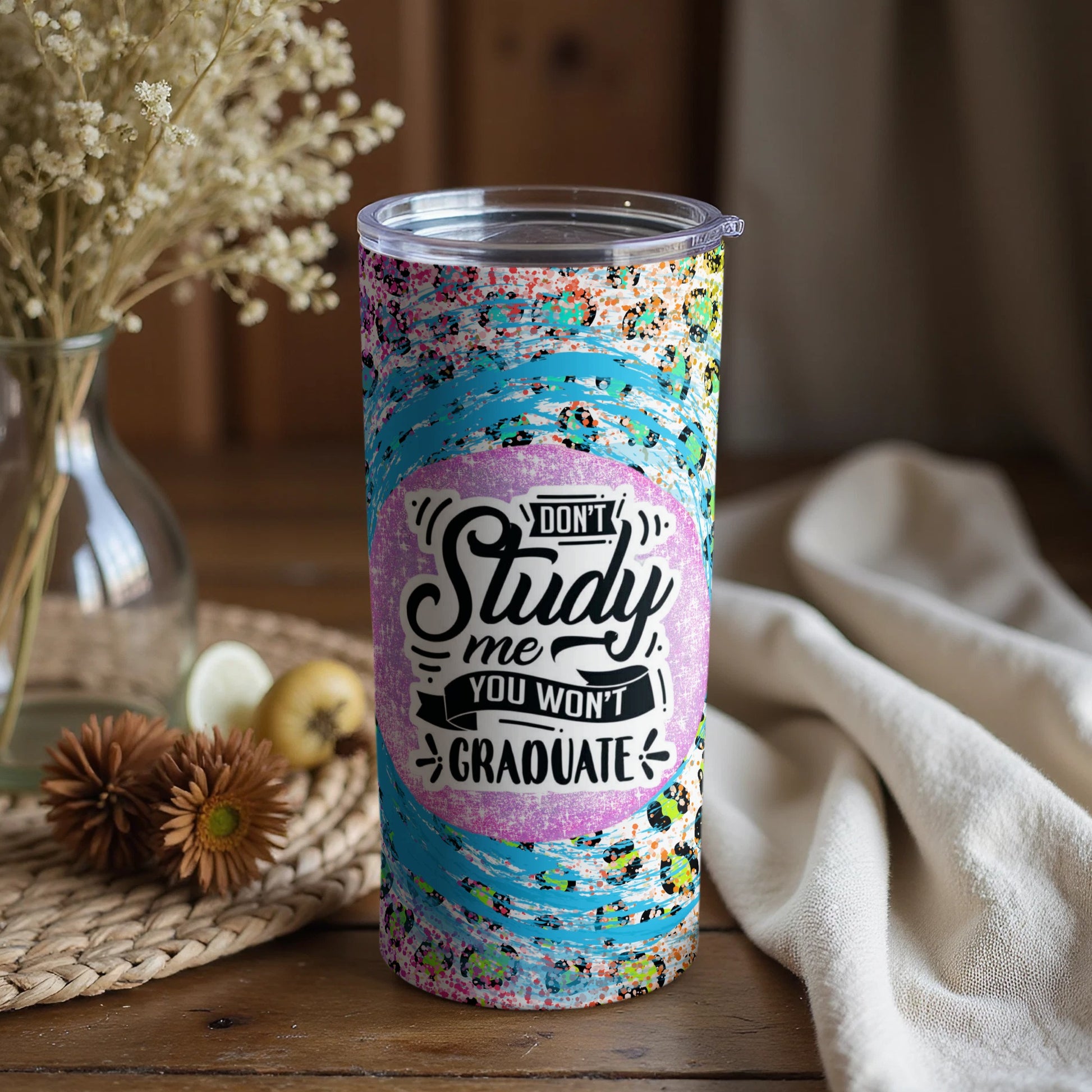 Don't Study Me You Won't Graduate Tumbler