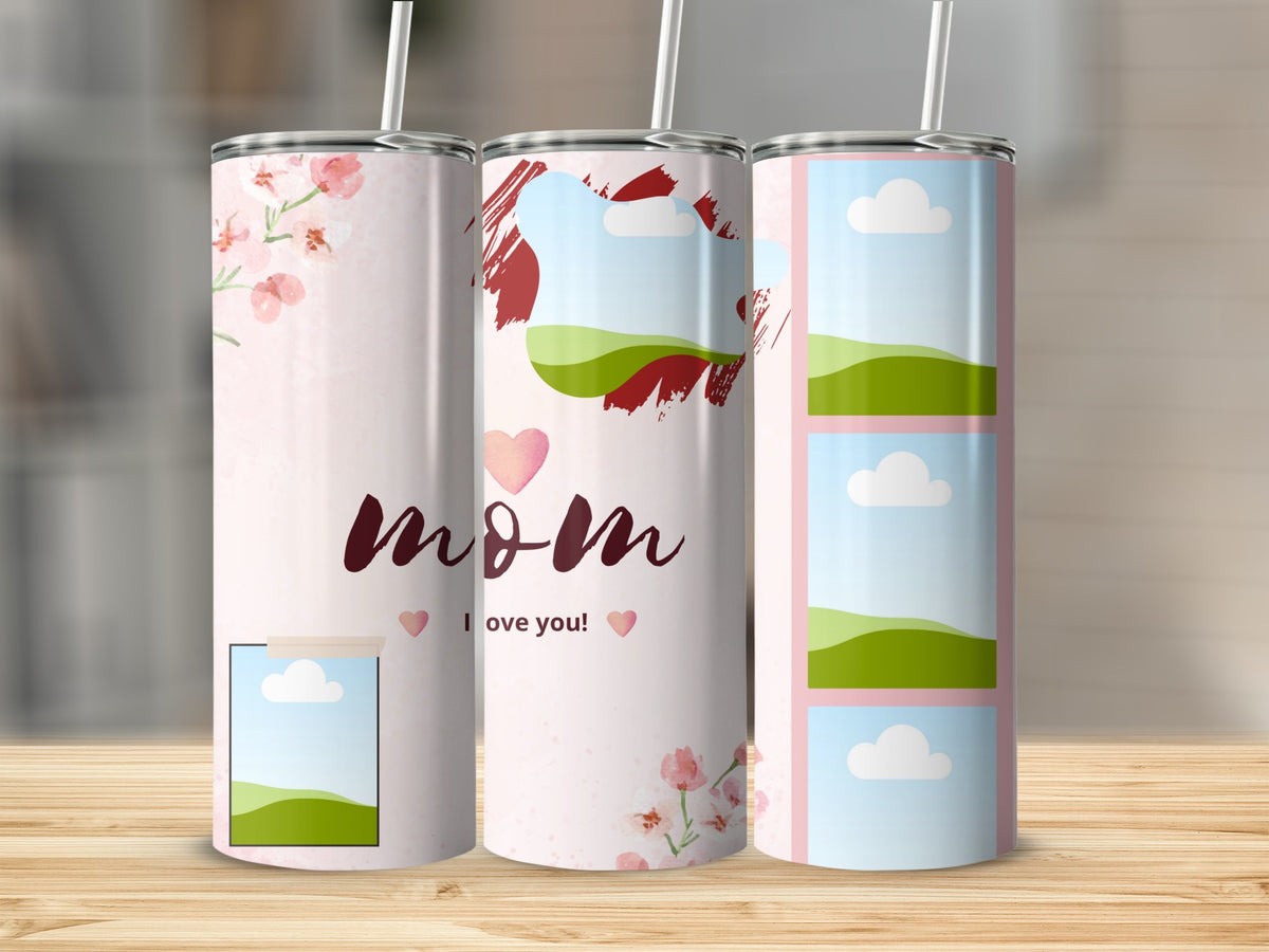 Three tumblers with "Mom I love you!" text, floral accents, and photo placeholders.