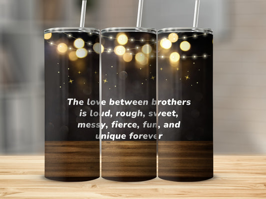 The Love Between Brothers Forever Quote Design Tumbler