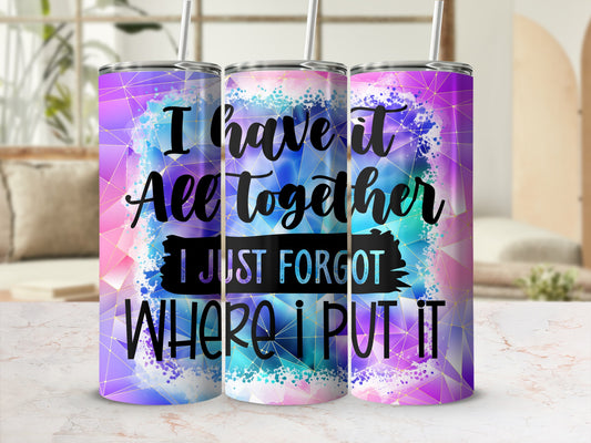I Have It All Together I Just Forgot Where I Put It product type