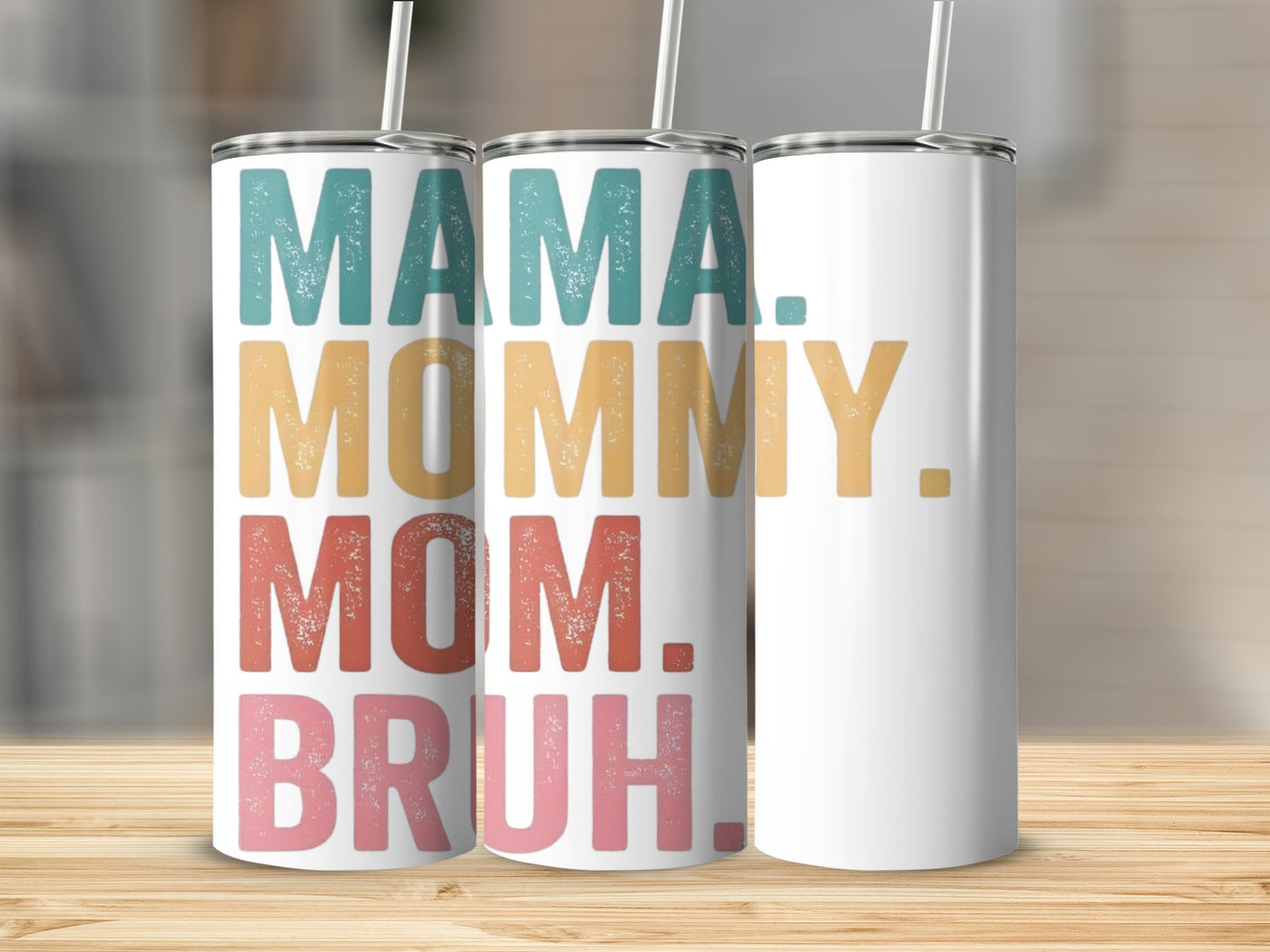 MAMA MOMMY MOM BRUH Colorful Tumbler Cup
