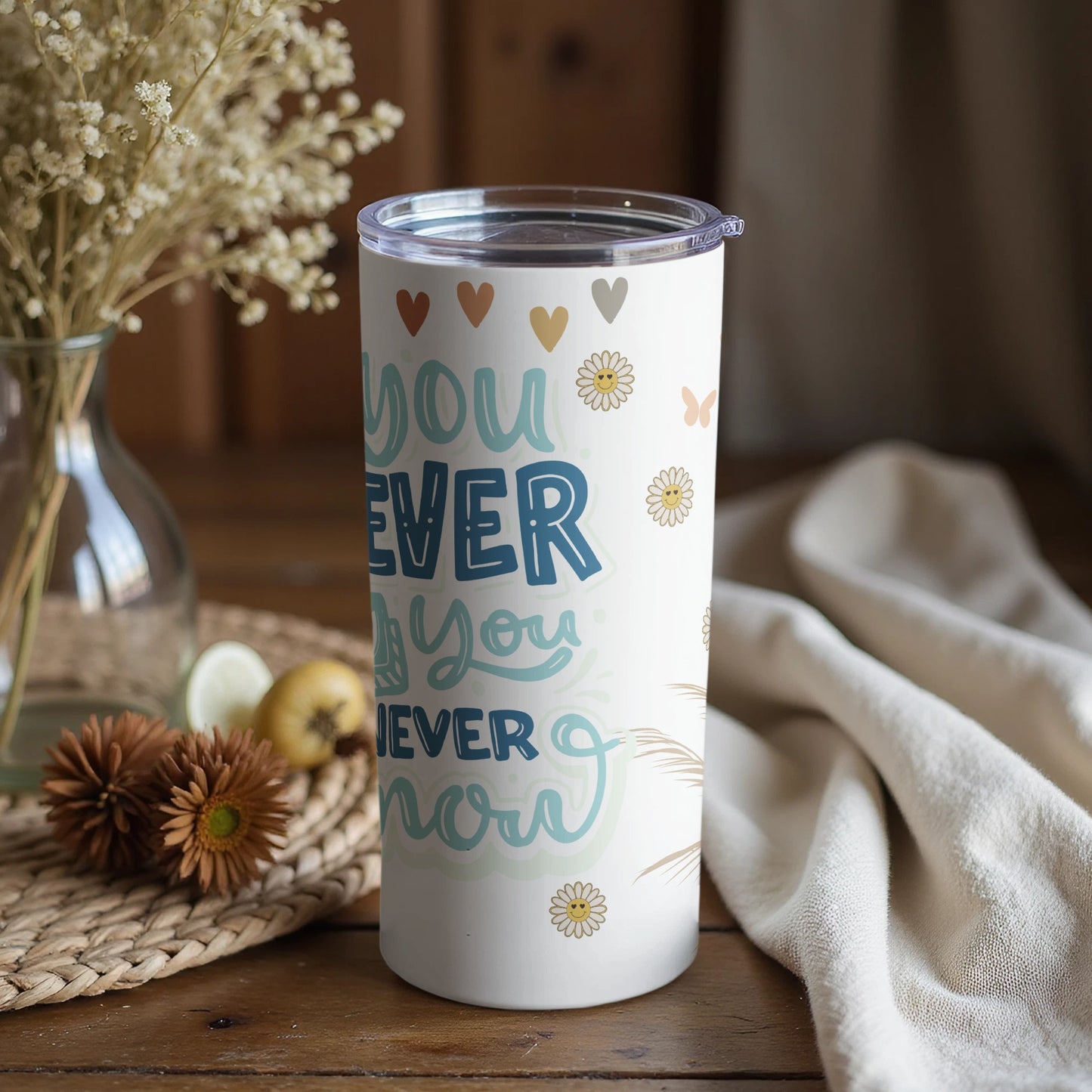 You Never If You Never Know Floral Motivational Tumbler