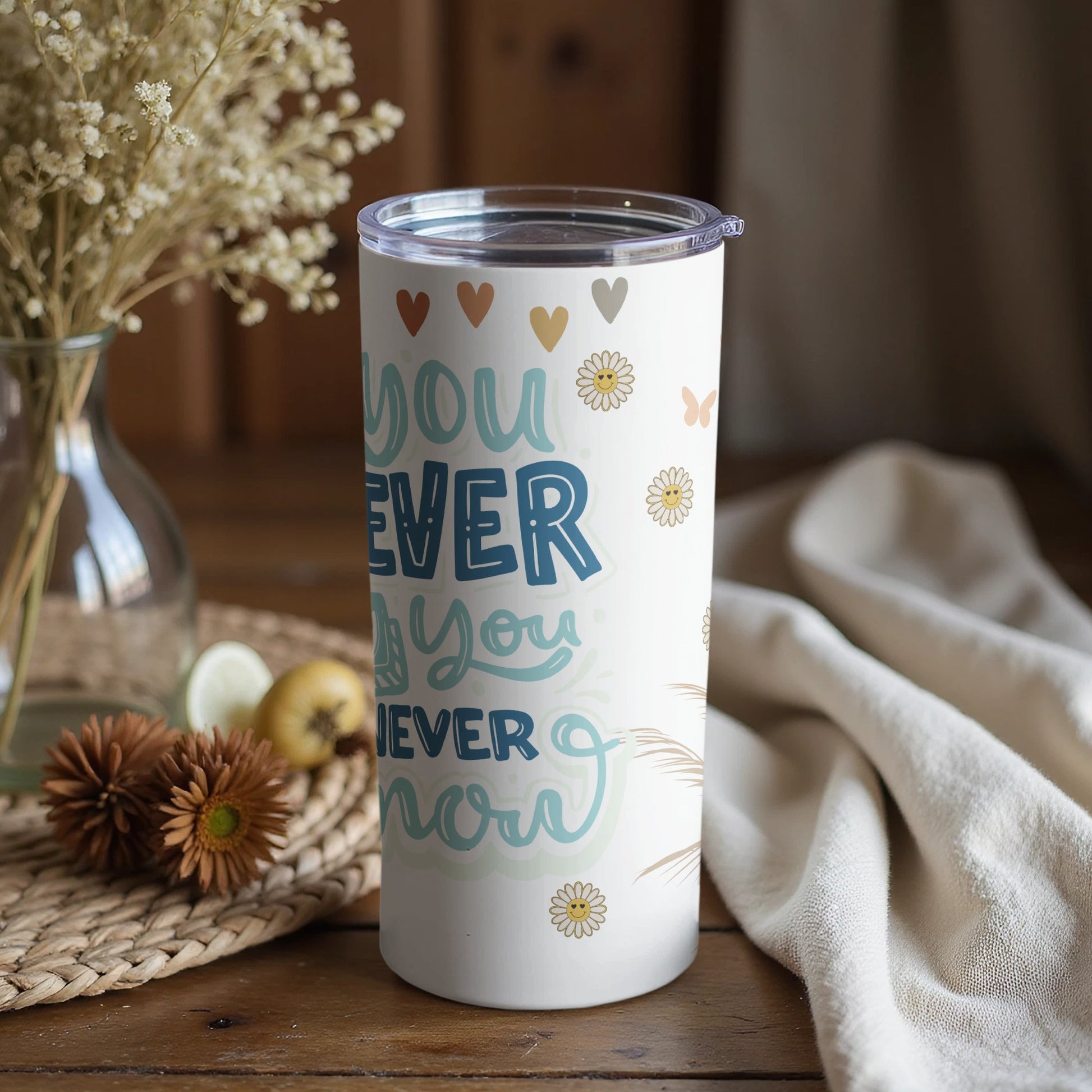 You Never If You Never Know Floral Motivational Tumbler