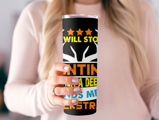 Will Stop Hunting When Deer Sunglasses Tumbler