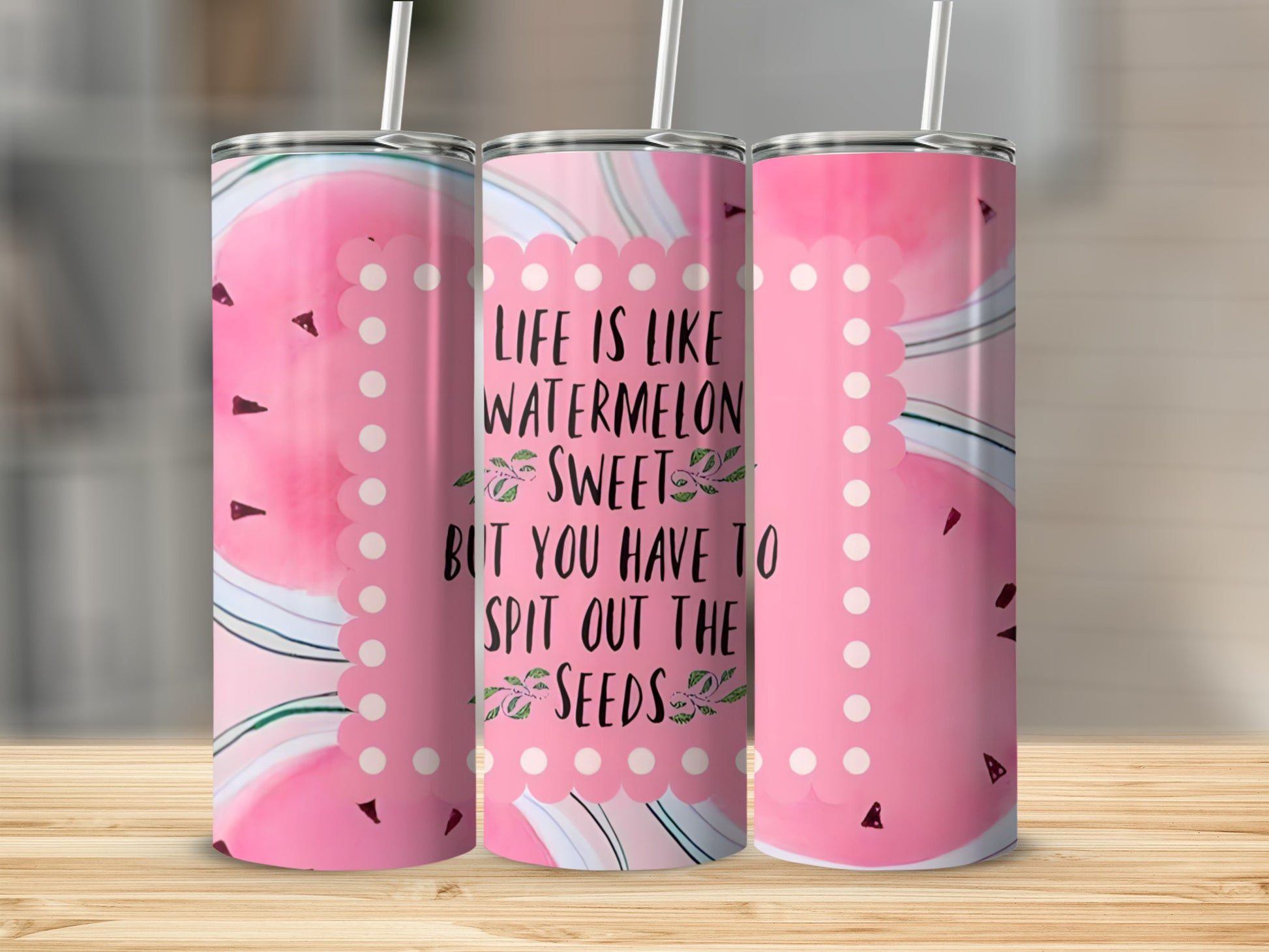 Life Is Like A Watermelon Quote Tumbler