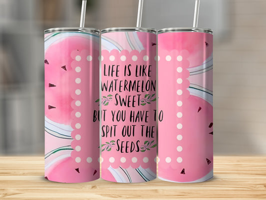 Life Is Like A Watermelon Quote Tumbler