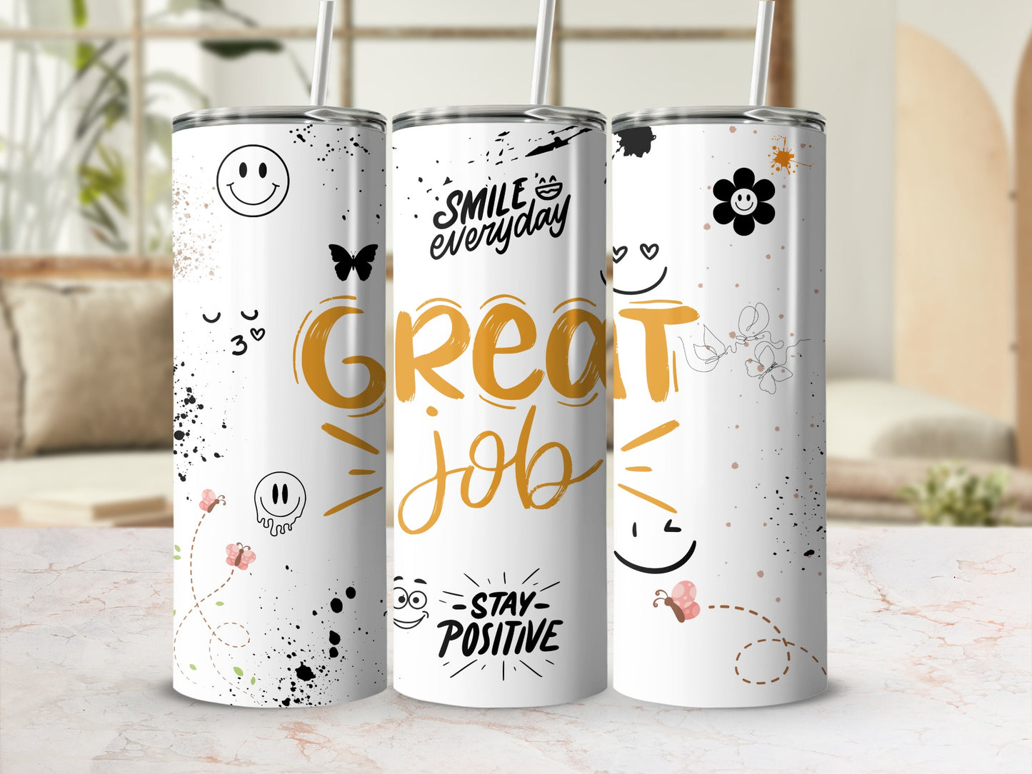 Great Job Smile Everyday Stay Positive tumblers