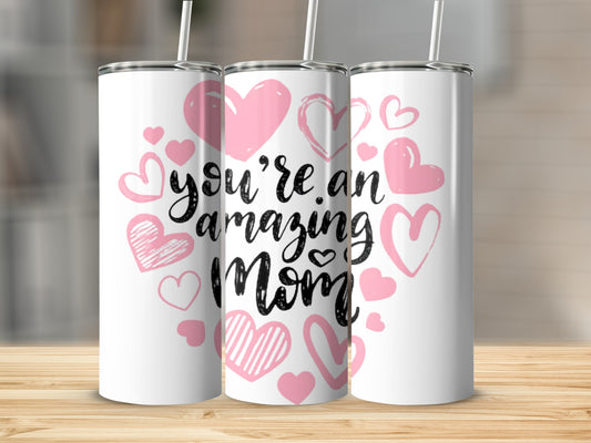 You're an Amazing Mom Heart Design Tumbler
