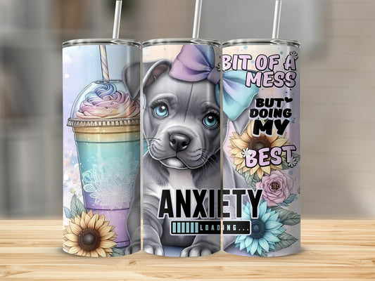 Anxiety Loading Bit of a Mess But Doing My Best tumbler