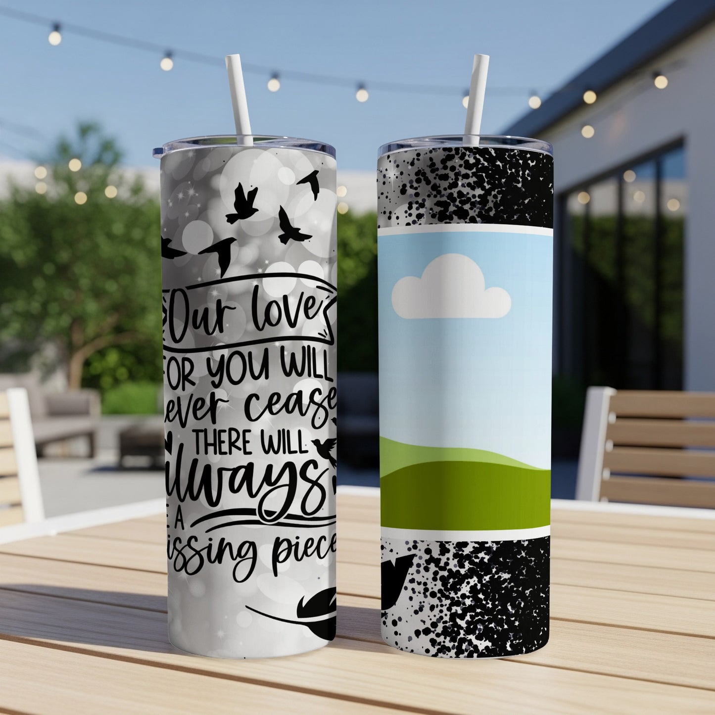 Two tumblers with graphic designs of birds and text that says "Our love for you will never cease there will always be a missing piece".