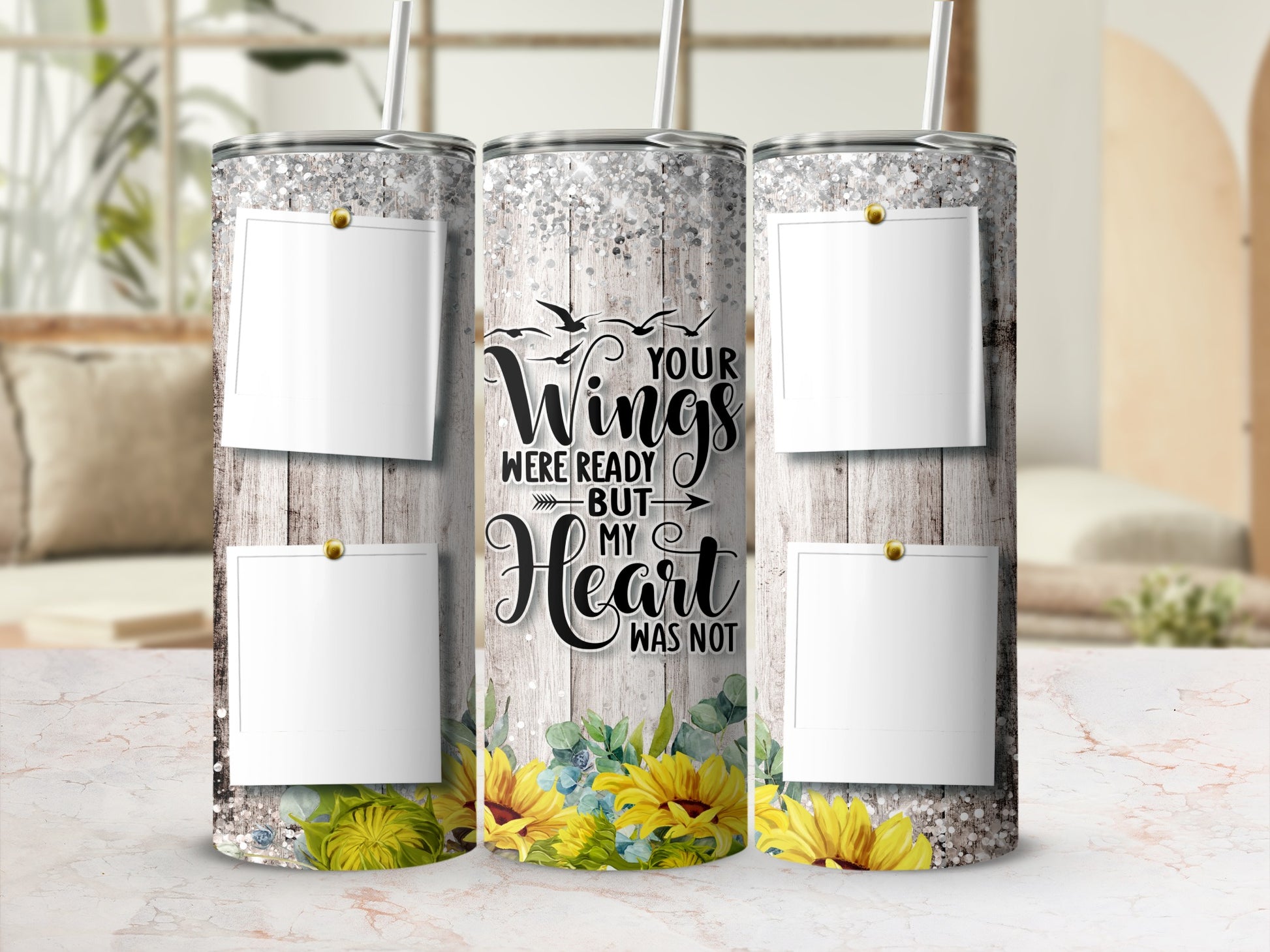Tumbler with "Your Wings Were Ready But My Heart Was Not" text, sunflowers, and photo placeholders.