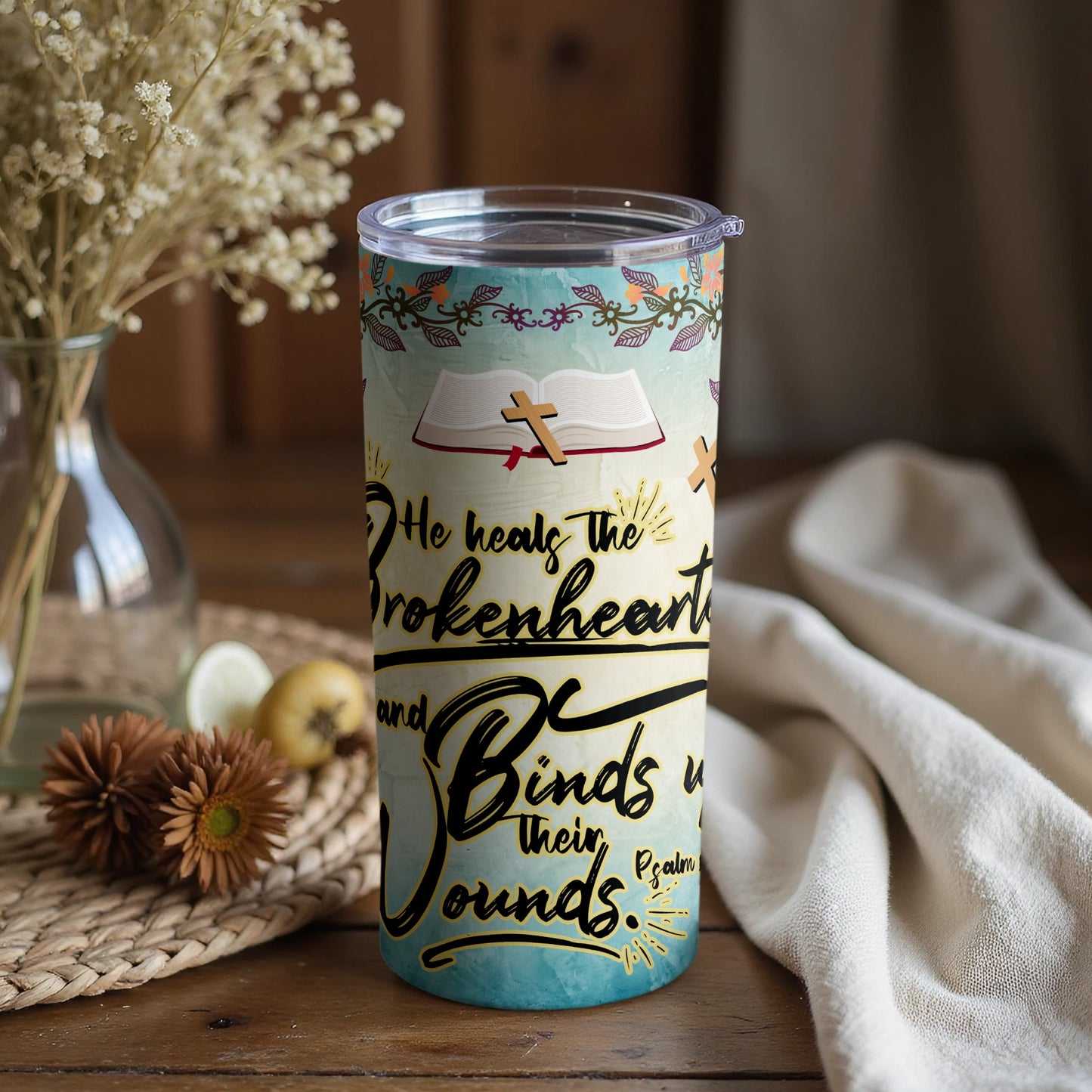 He heals the brokenhearted and binds up their wounds tumbler