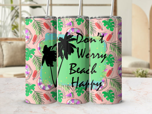 Tropical beach themed tumbler with palm trees and "Don't Worry Beach Happy" text.