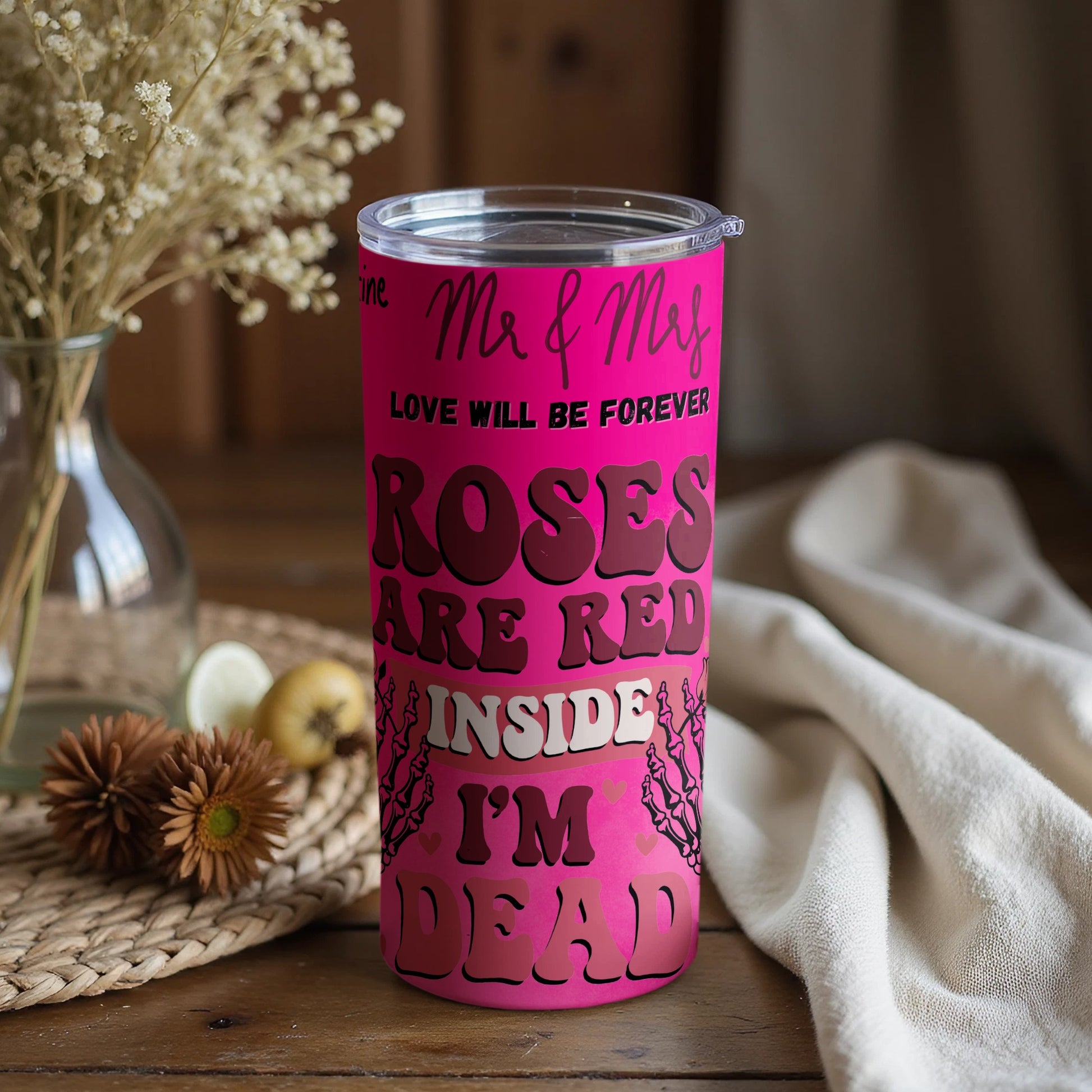 Love Will Be Forever Roses Inside I'm Dead Tumbler