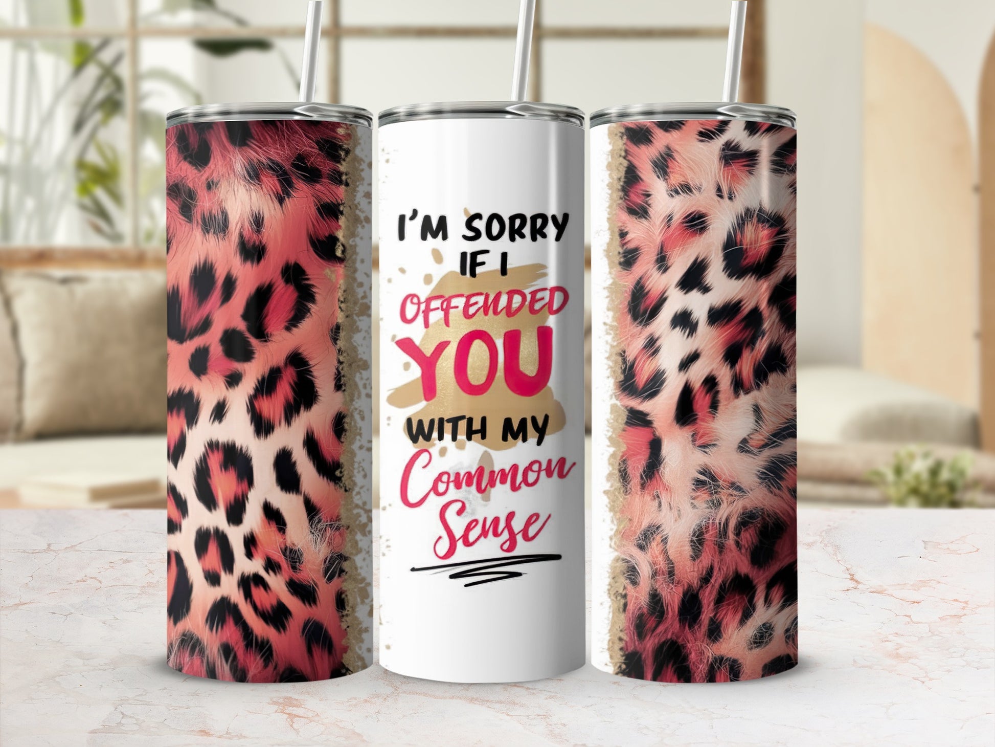 White tumbler with leopard print, "I'm sorry if I offended you with my common sense."