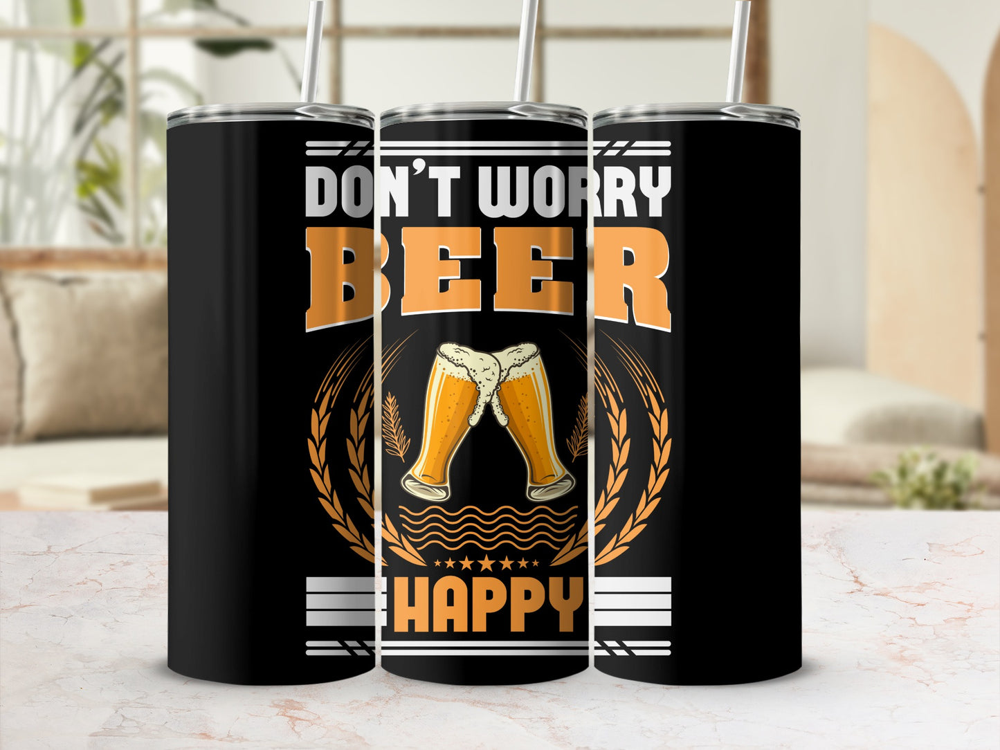 Don't Worry Beer Happy Design Insulated Tumbler
