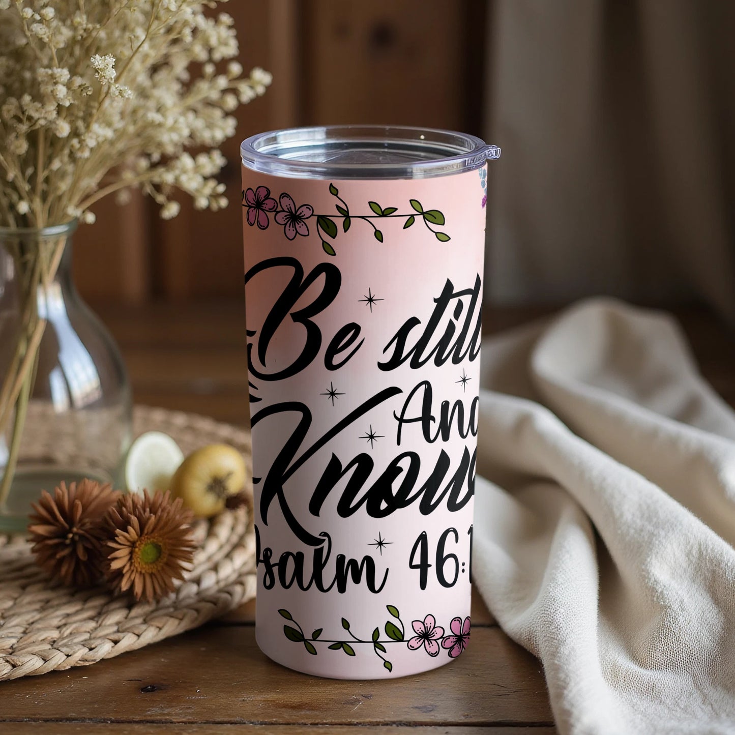 Be Still and Know Psalm 46 10 Floral Tumbler