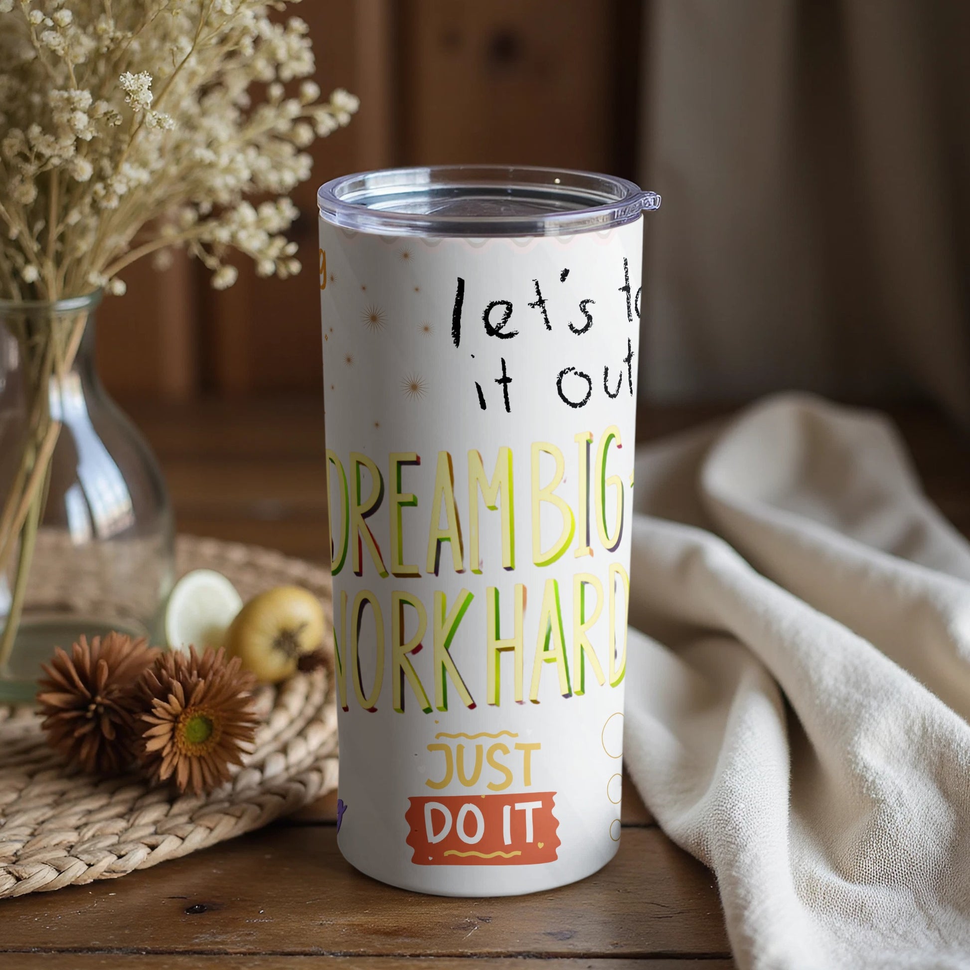 Lets Talk It Out Dream Big Work Hard Just Do It Tumbler