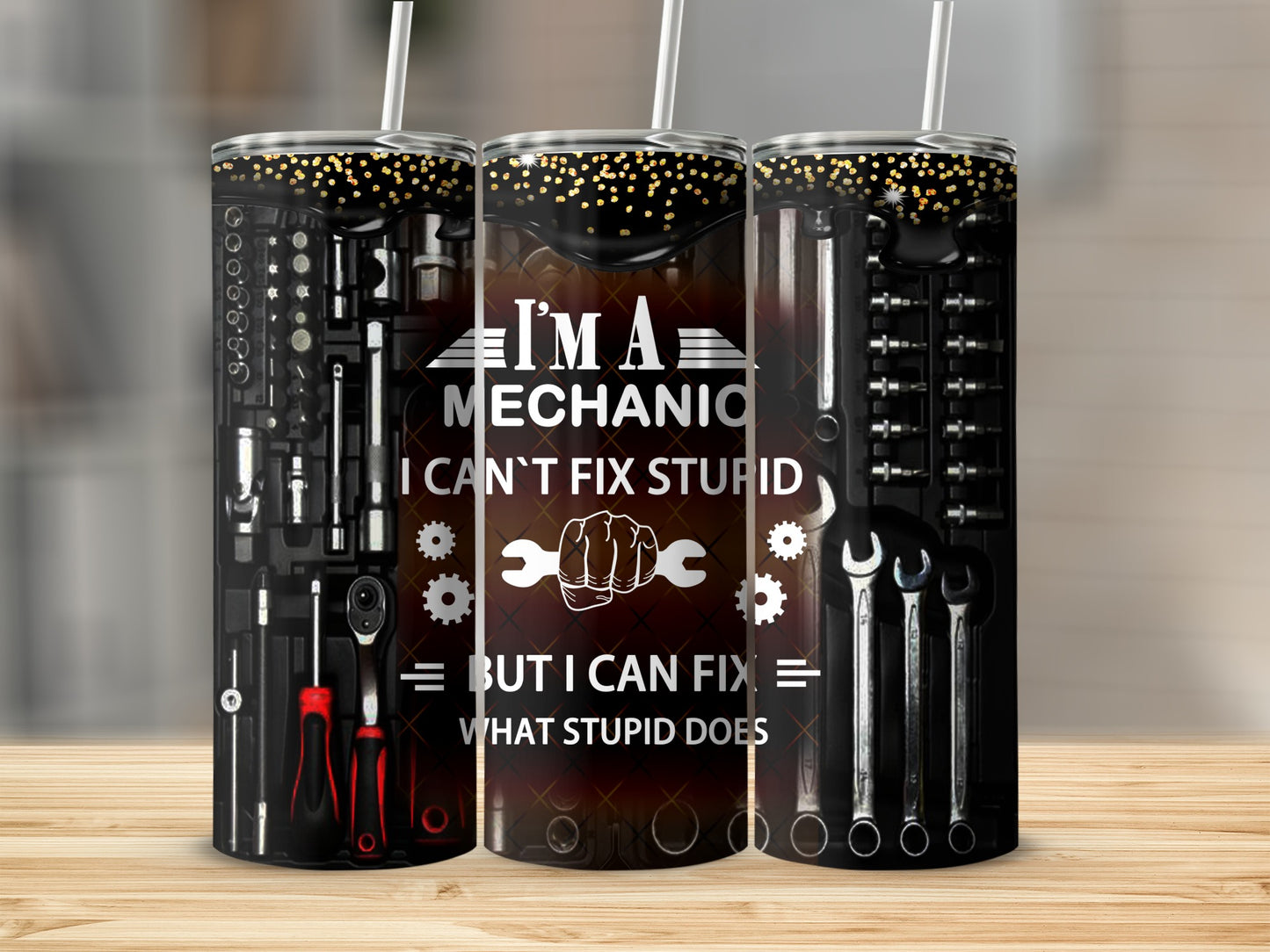 Mechanic tumbler with tools and text "I can't fix stupid but I can fix what stupid does."