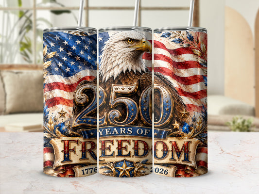 Eagle and American flag wrap on a 20 oz tumbler celebrating 250 years of freedom.