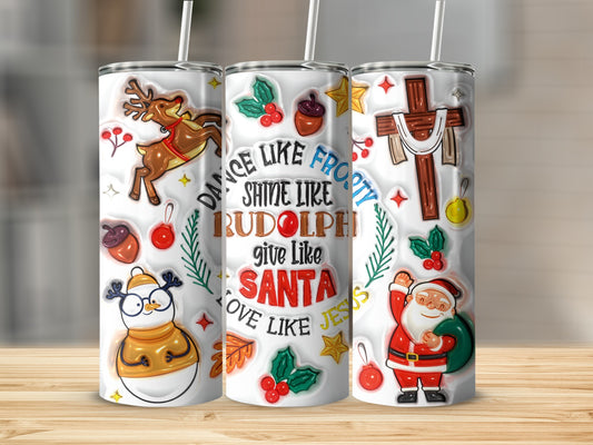 Dance Like Frosty Shine Like Rudolph Christmas Tumbler