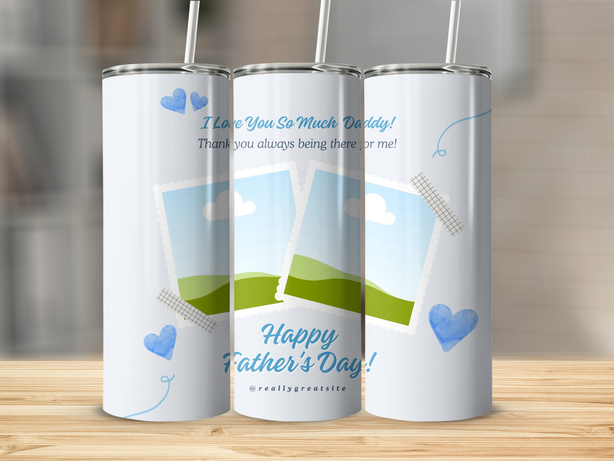 Tumbler with "Happy Father's Day! I Love You So Much Daddy!" text and heart graphics.