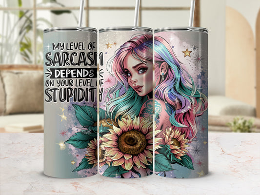 Tumbler with "My Level of Sarcasm Depends on Your Level of Stupidity" and a portrait.