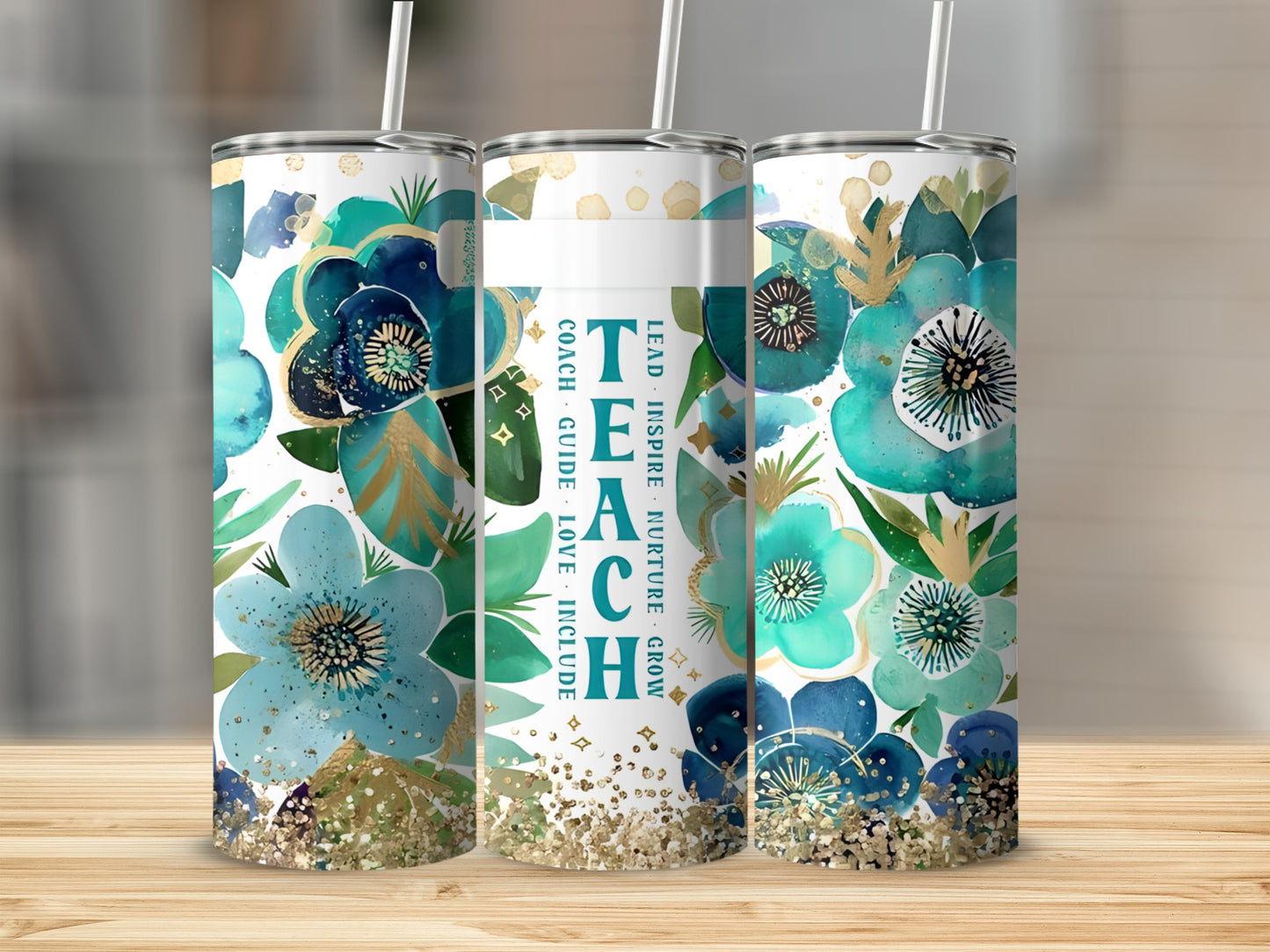 Floral tumbler with "TEACH" and motivational words in gold and teal.