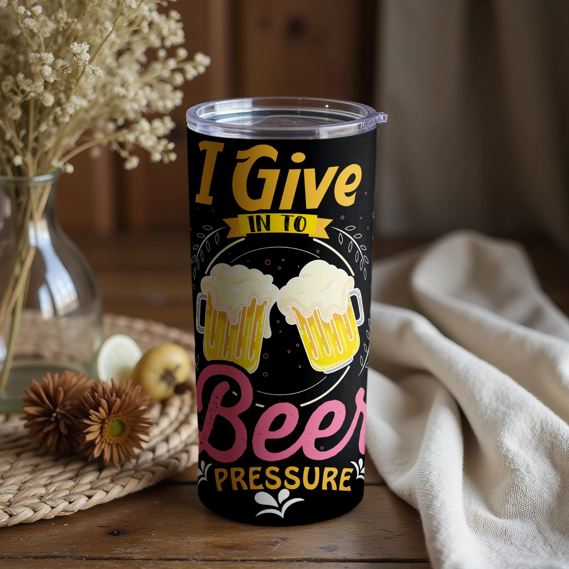 I Give In To Beer Pressure Tumbler Funny Gift for Beer Lovers