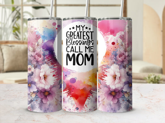 Floral tumbler with "My Greatest Blessings Call Mom" text.