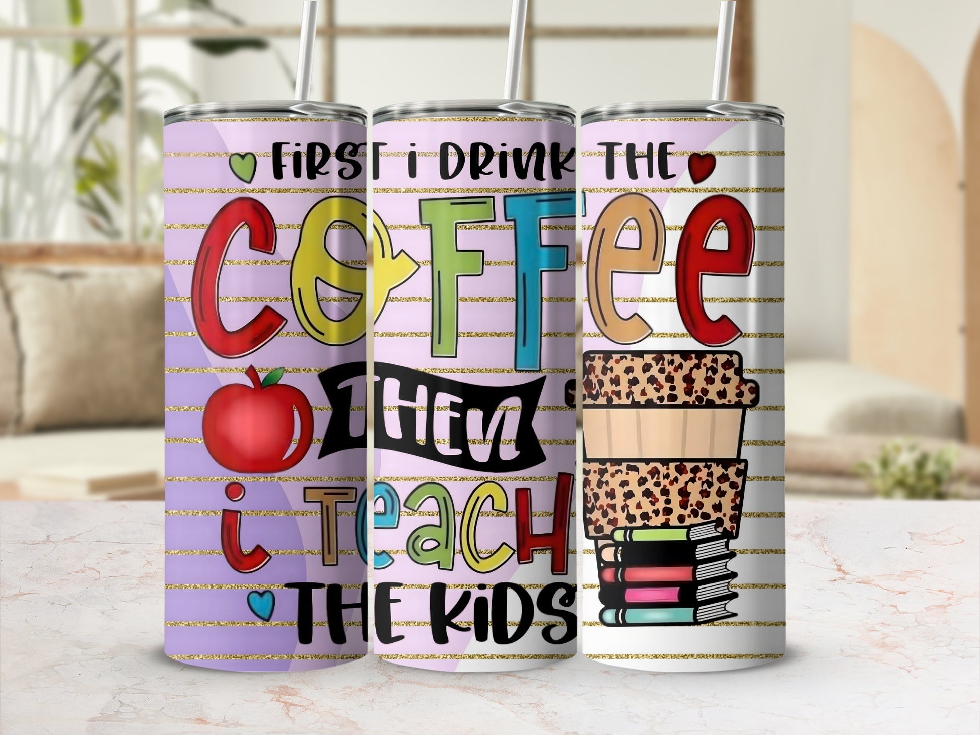 First I Drink the Coffee Then I Teach the Kids Tumbler