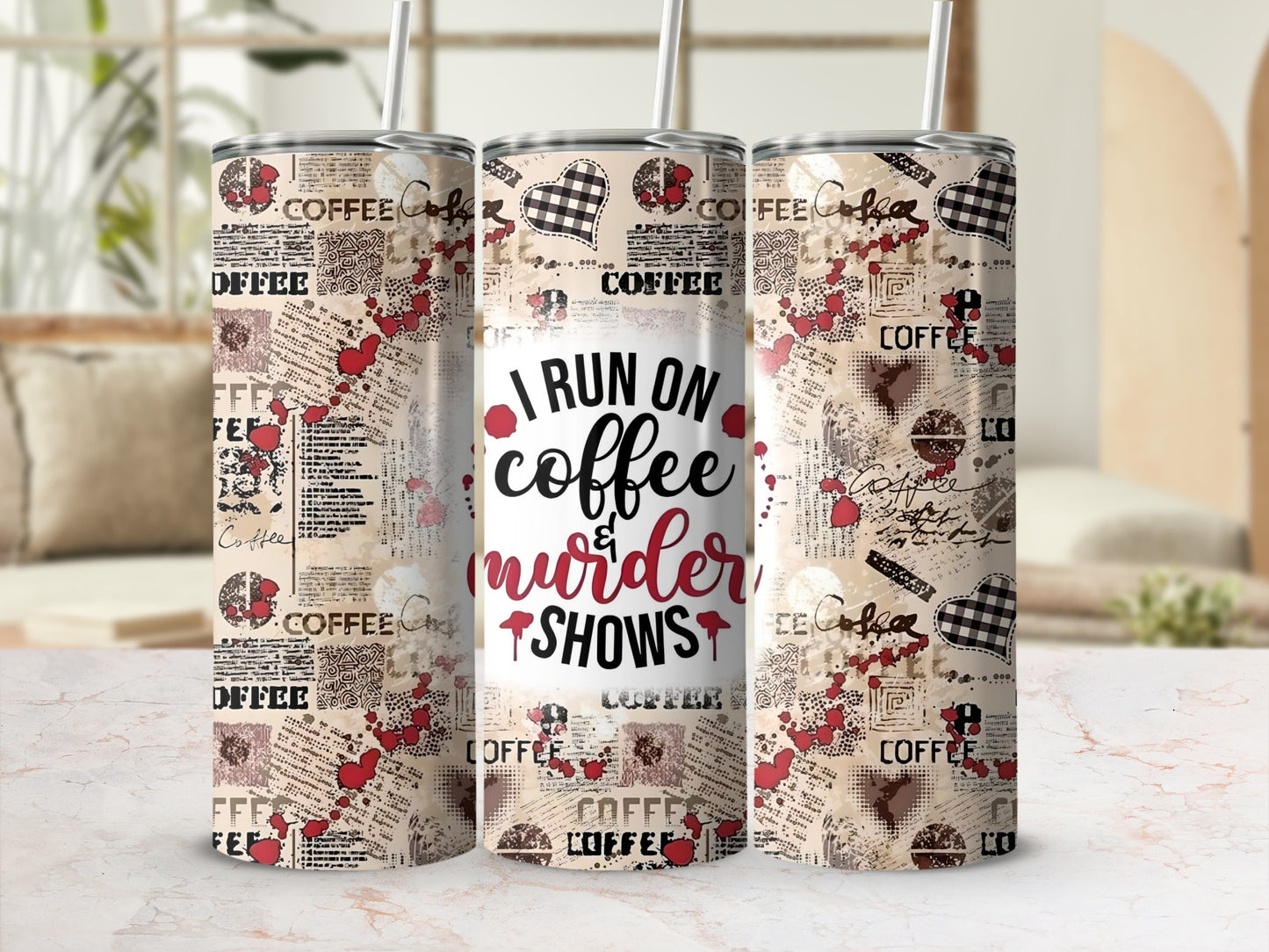 I Run On Coffee And Murder Shows Tumbler