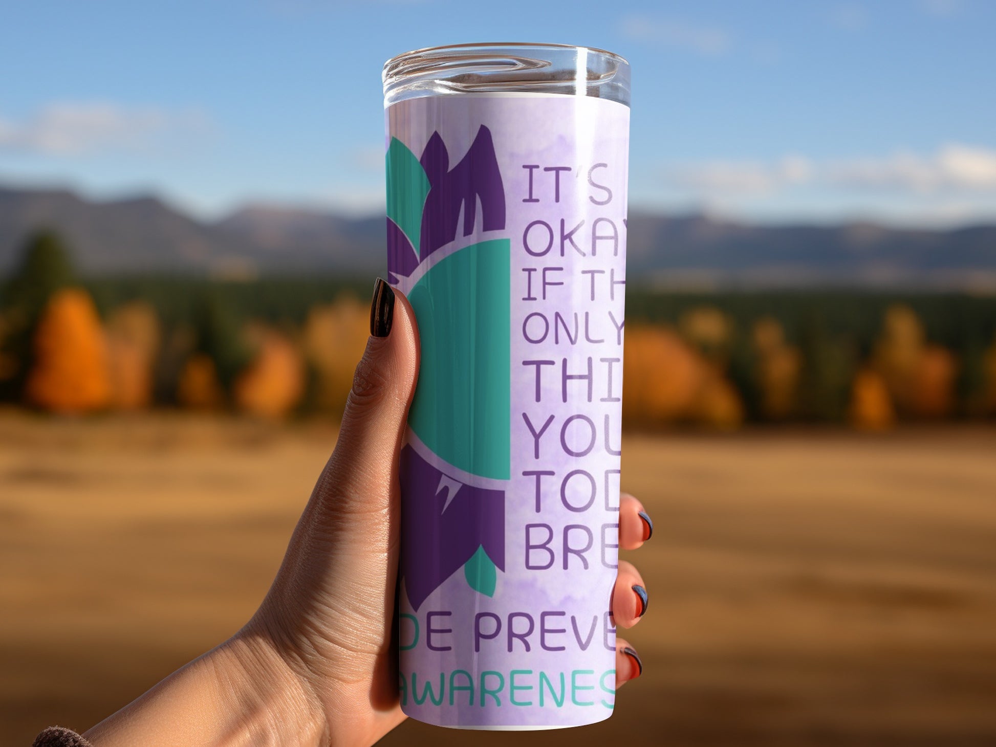 It's Okay If The Only Thing You Did Today Awareness Tumbler