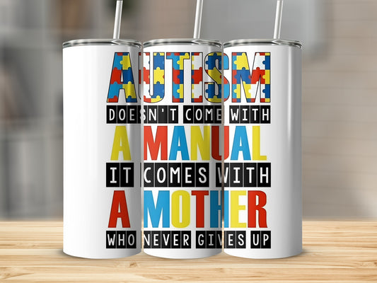 Autism Doesn't Come With A Manual Tumbler